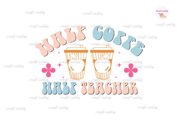 Half Coffee Half Teacher SVG: Graphics for Crafts