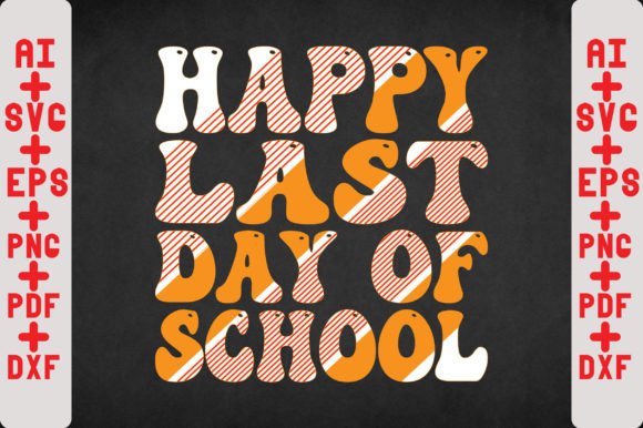 Happy Last Day of School SVG PNG: Graphics for Crafts