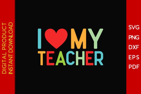 I Love My Teacher SVG: Graphics for Crafts