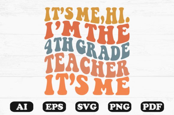It's Me Hi I'm the 4th Grade Teacher SVG: Graphics for Crafts