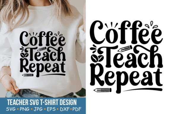 Teacher SVG: Coffee Teach Repeat for Crafts and Graphics