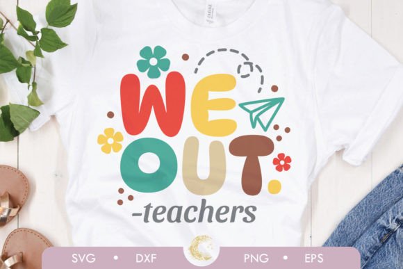 We out Teachers School Svg: Graphics for Crafts